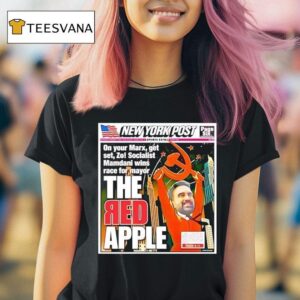 Zohran Mamdani New York Post Hammer And Sickle The Red Apple T Shirt