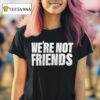 Alexa Bliss Charlotte Flair We Re Not Friends T Shirt