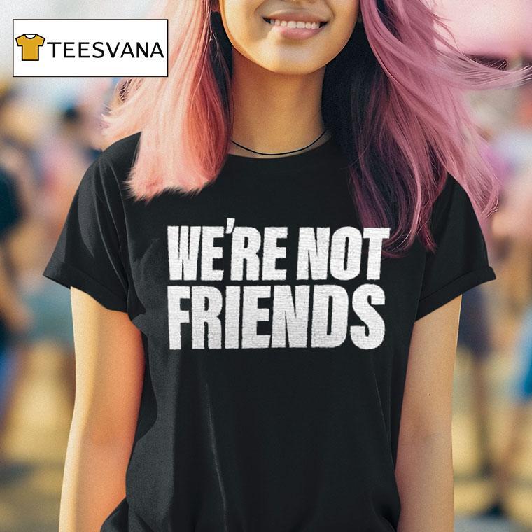 Alexa Bliss Charlotte Flair We Re Not Friends T Shirt Alexa Bliss Charlotte Flair We Re Not Friends T Shirt