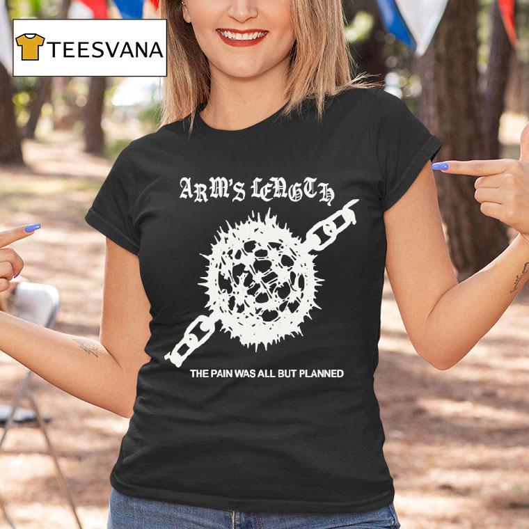 Arm S Length Tour The Pain Was All But Planned T Shirt Arm S Length Tour The Pain Was All But Planned T Shirt