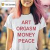 Art Orgasm Money Peace T Shirt