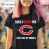 Born A Chicago Bears Fan Just Like My Daddy T Shirt