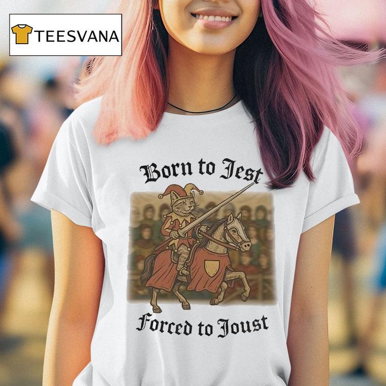 Born To Jest Forced To Joust Ca T Shirt Born To Jest Forced To Joust Ca T Shirt