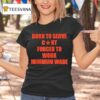 Born To Serve Cont Forced To Work Minimum Wage T Shirt