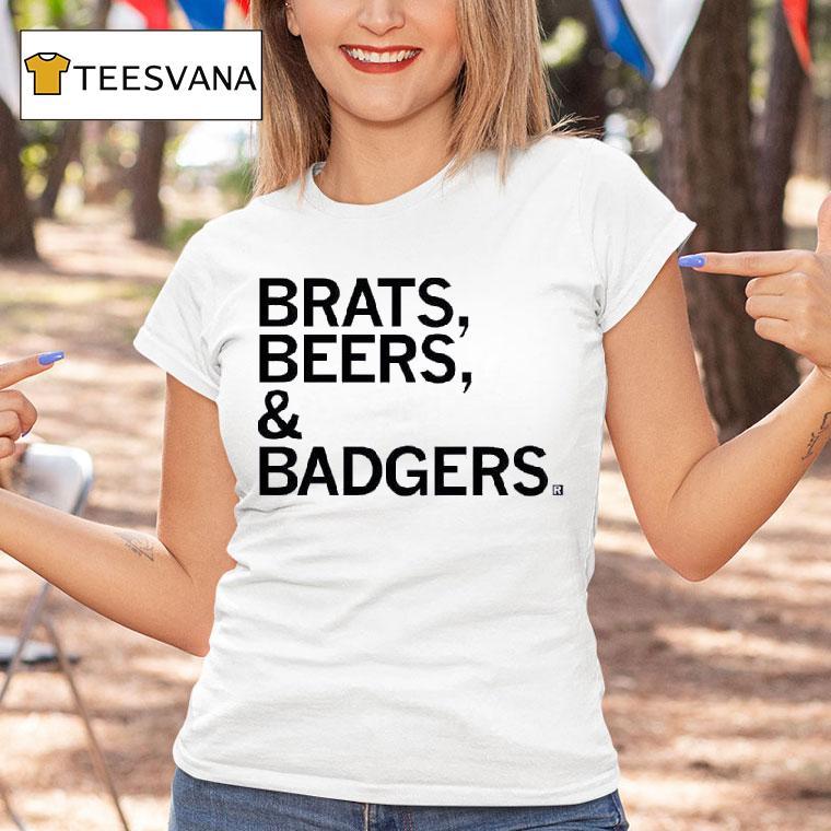 Brats And Beers And Badgers T Shirt Brats And Beers And Badgers T Shirt