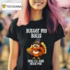 Butter My Balls And I Ll Eat Your Pie Thanksgiving T Shirt