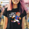 Can T Catch Me Pillow T Shirt