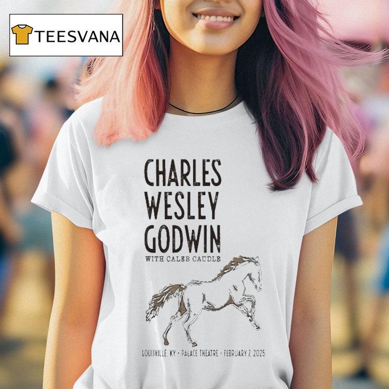 Charles Wesley Godwin Shows At The Louisville Palace On Feb Horse T Shirt Charles Wesley Godwin Shows At The Louisville Palace On Feb Horse T Shirt