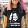 Cherie Berry Lifts Me Up T Shirt