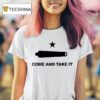Come And Take It Texas T Shirt