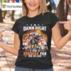Damn Right I Am A Denver Broncos Fan Win Of Lose Mascot Death Vintage T Shirt