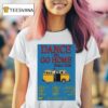 Dance And Go Home World Tour Dates T Shirt