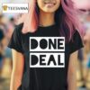 Done Deal T Shirt