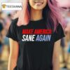 Duke Gomez Make American Sane Again T Shirt