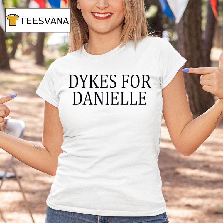 Dykes For Danielle Cracked The Love Of Your Life T Shirt Dykes For Danielle Cracked The Love Of Your Life T Shirt