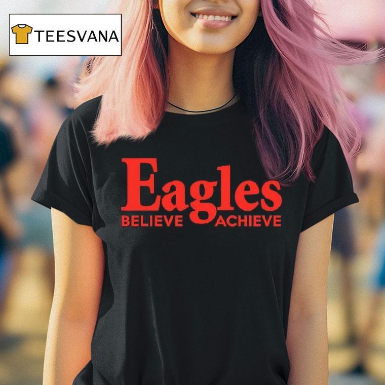 Eagles Believe Achieve Logo Graphic T Shirt Eagles Believe Achieve Logo Graphic T Shirt