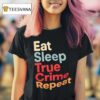 Eat Sleep True Crime Repeat Vintage T Shirt