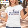 Elect Illegal Transgender Alien For Presiden T Shirt