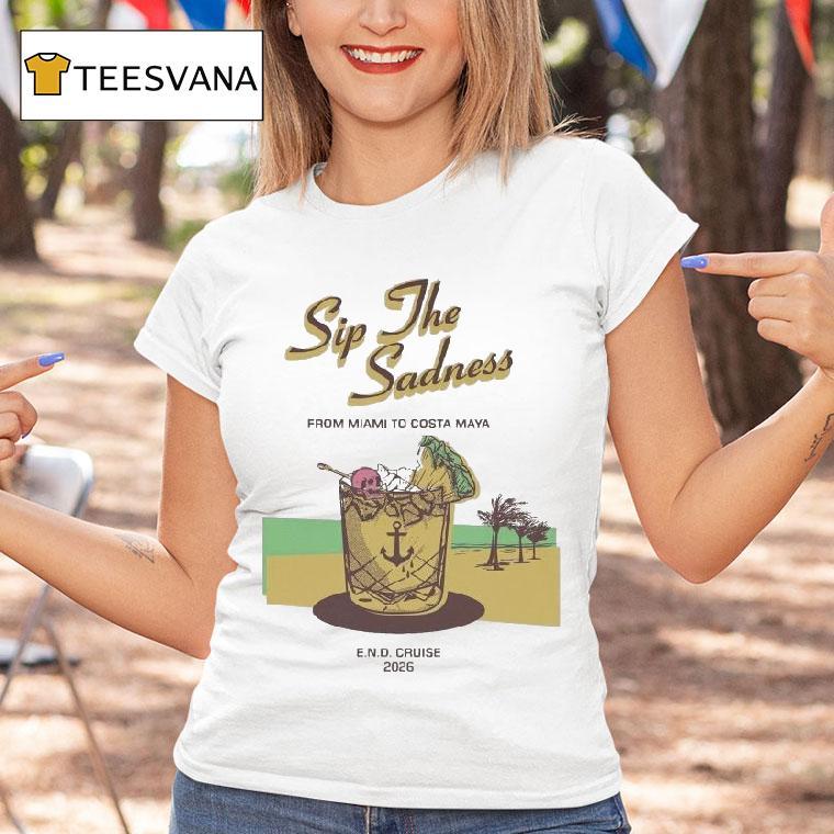 Emo S Not Dead Sip The Sadness From Miami To Costa Maya End Cruise T Shirt Emo S Not Dead Sip The Sadness From Miami To Costa Maya End Cruise T Shirt