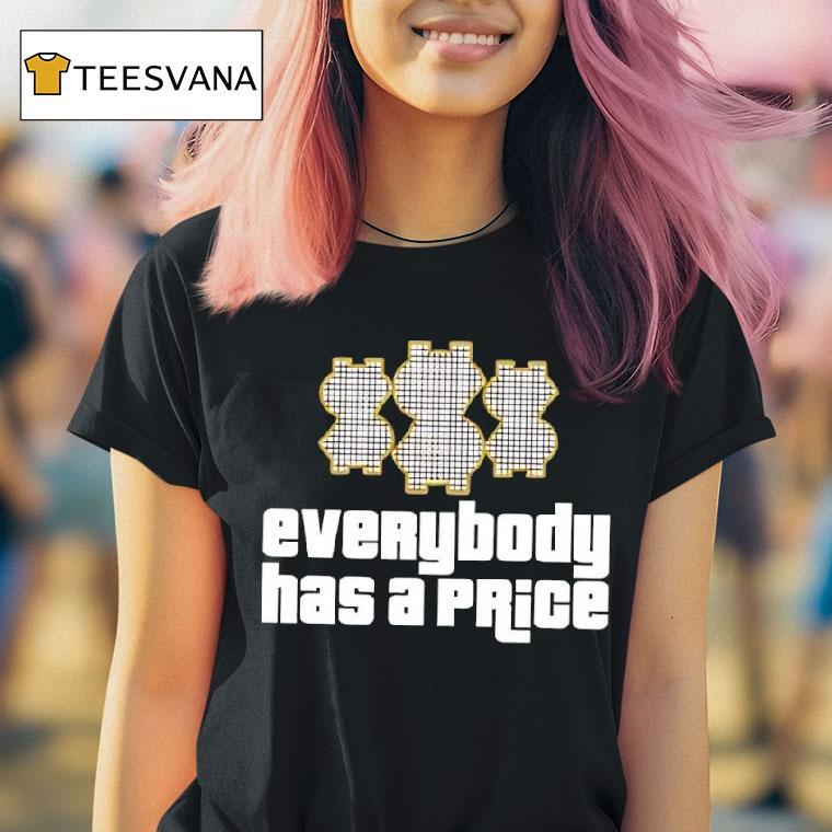 Everybody Has A Price Graphic T Shirt Everybody Has A Price Graphic T Shirt