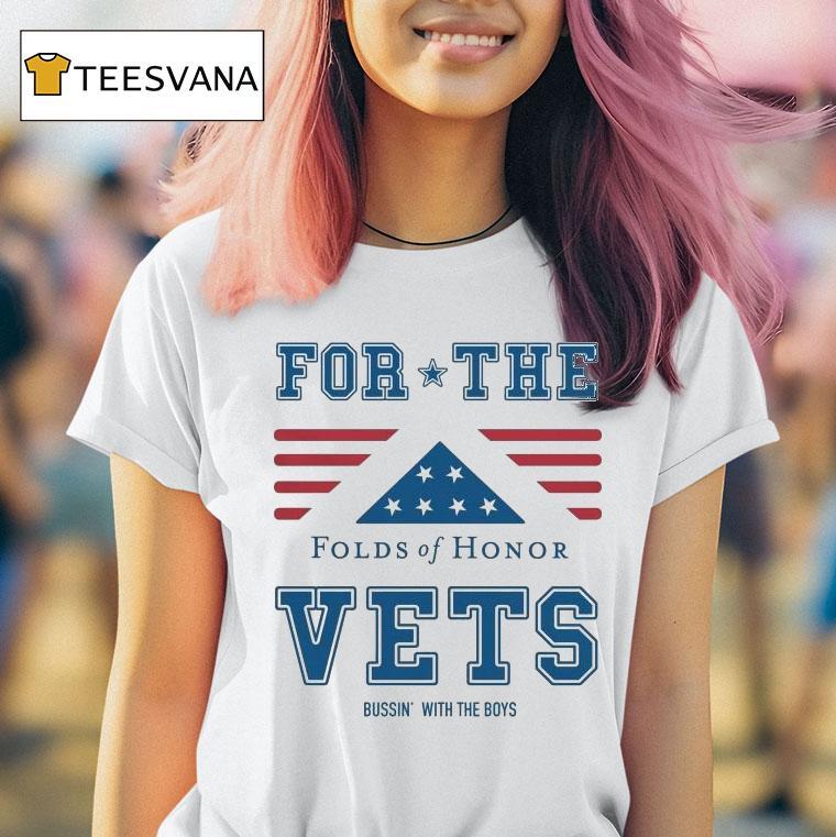 For The Vets Folds Of Honor X Bussin With The Boys T Shirt For The Vets Folds Of Honor X Bussin With The Boys T Shirt