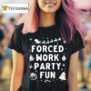 Forced Work Party Fun Merry Christmas T Shirt