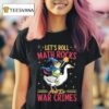 Frog Wizard Chaotic Goose Rider Let S Roll Math Rocks And Do War Crimes Graphic T Shirt