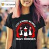 God Forbid Witches Women Have Hobbies T Shirt