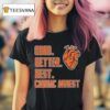 Good Better Best Cardiac Arres T Shirt