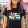 Hard Candy Christmas I Ll Be Just Fine T Shirt