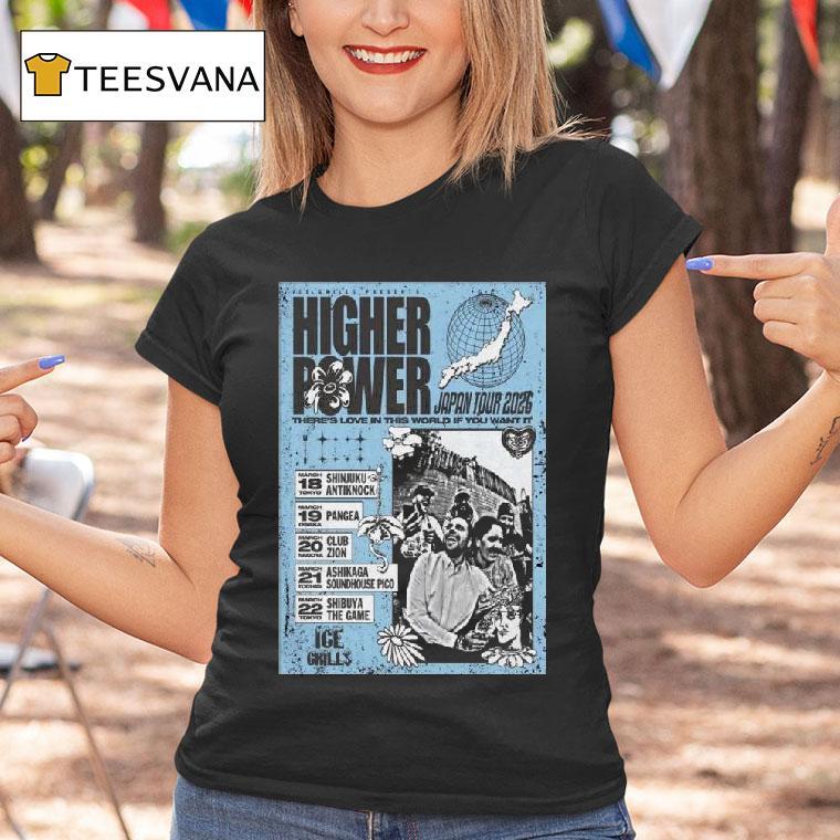 Higher Power Japan Shows T Shirt Higher Power Japan Shows T Shirt
