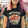 Hots Cots Deployment Lobster T Shirt