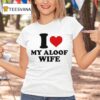 I Heart My Aloof Wife T Shirt