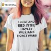 I Lost And Died In The Hayley Williams Ticket Wars T Shirt