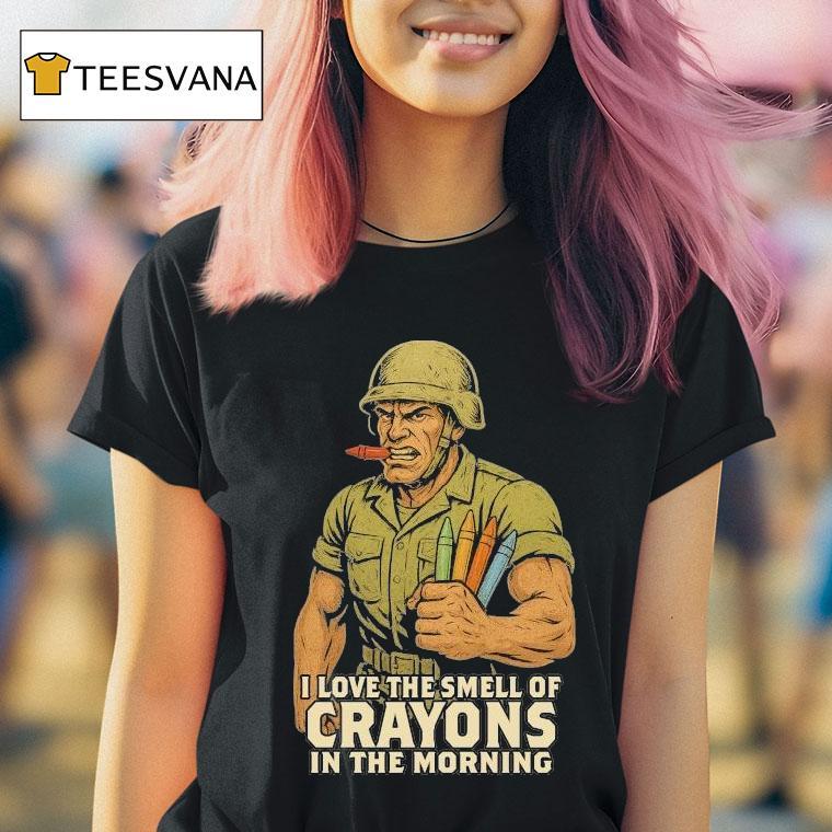 I Love The Smell Of Crayons In The Morning T Shirt I Love The Smell Of Crayons In The Morning T Shirt
