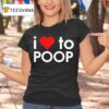 I Love To Poop Red Hear T Shirt