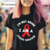 I M Not Drunk I Am A Stroke Survivor Awareness T Shirt