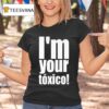 I M Your Toxico T Shirt