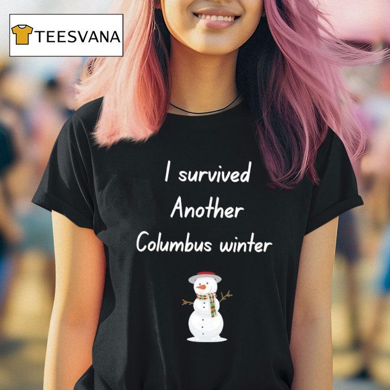 I Survived Another Columbus Winter T Shirt I Survived Another Columbus Winter T Shirt