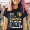 Indiana Pacers Finals In States It S Basketball But This Is T Shirt