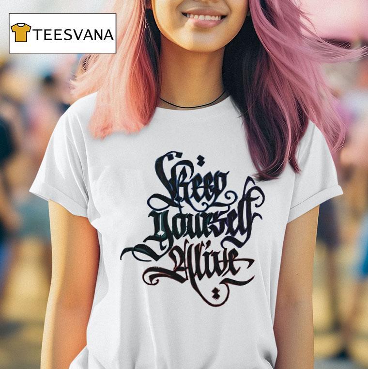 Keep Yourself Alive T Shirt Keep Yourself Alive T Shirt