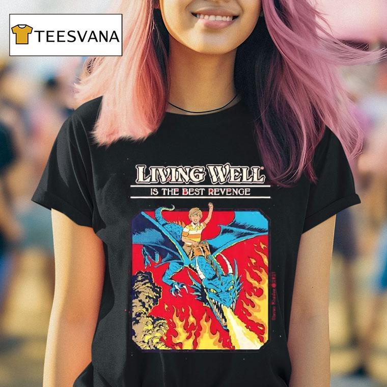 Living Well Is The Best Revenge T Shirt Living Well Is The Best Revenge T Shirt
