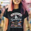 Los Angeles Dodgers World Series Champions Dreaming Franklin T Shirt