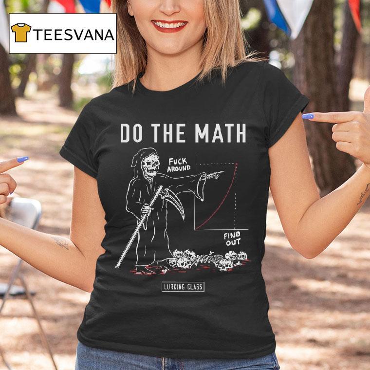 Lurking Class Do The Math T Shirt Lurking Class Do The Math T Shirt