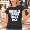 Michelle Obama Has A Dick T Shirt