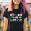 Most Likely To Fart On Santa S Lap Christmas T Shirt