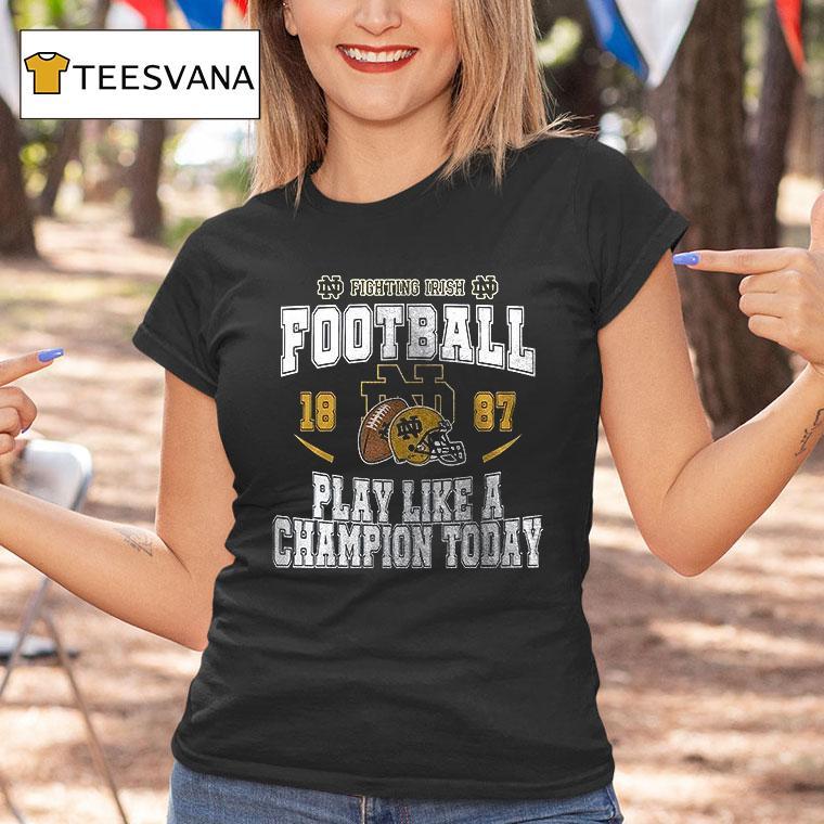 Notre Dame Fighting Irish Play Like A Champion Today This Is My Game Day T Shirt Notre Dame Fighting Irish Play Like A Champion Today This Is My Game Day T Shirt