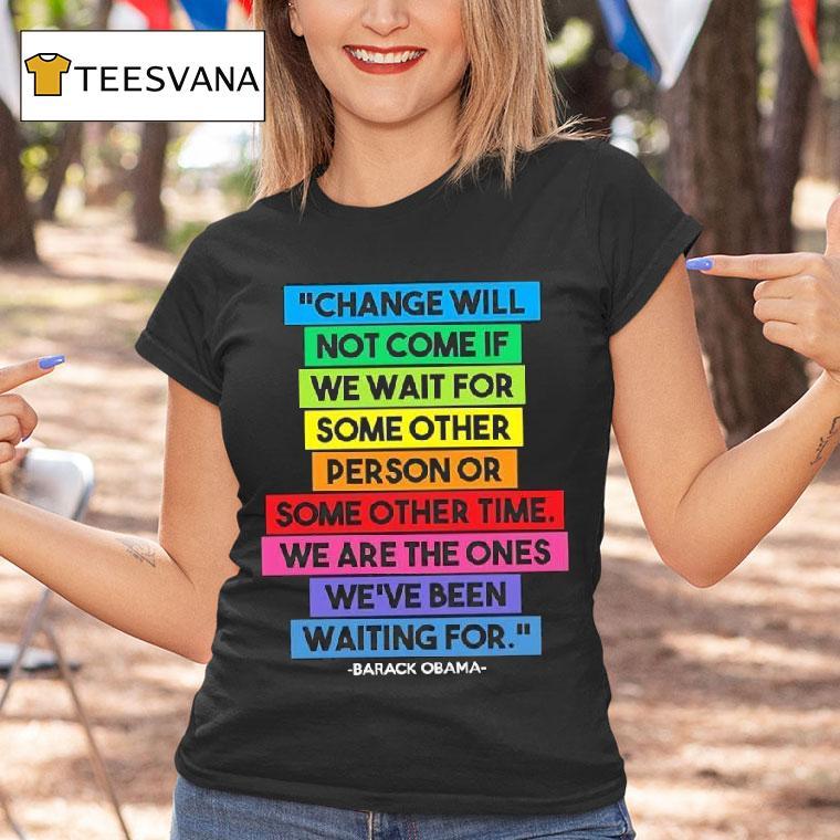 Obama Quote Change Will Not Come Graphic T Shirt Obama Quote Change Will Not Come Graphic T Shirt