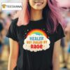 Rainbow Healer But Fueled By Rage T Shirt