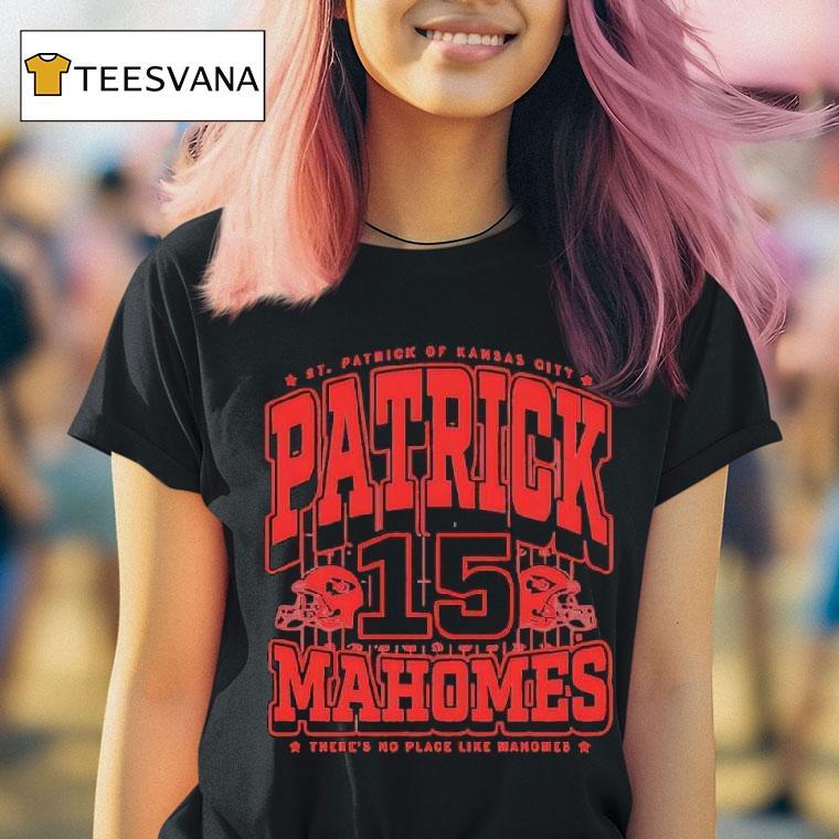 Saint Patrick Of Kansas City Patrick Mahomes There S No Place Like Mahomes T Shirt Saint Patrick Of Kansas City Patrick Mahomes There S No Place Like Mahomes T Shirt